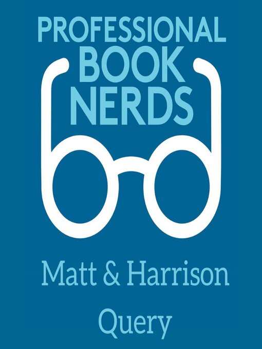 Title details for Matt & Harrison Query Interview by Professional Book Nerds - Available